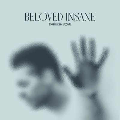 داریوش آذر دیوانه دوست داشتنی