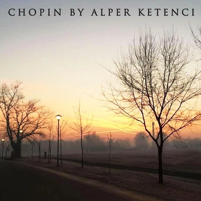 آلبوم آلپر کتنجی Chopin by Alper Ketenci