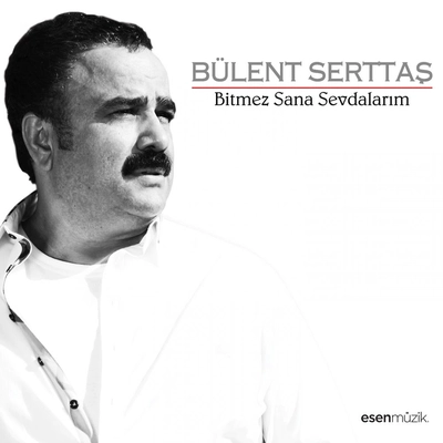 آلبوم بولنت سرتاش Bitmez Sana Sevdalarim
