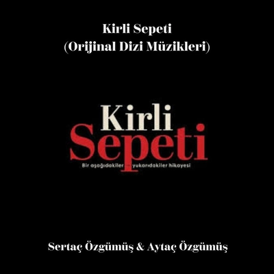 آلبوم سرتاچ اوزگوموش Kirli Sepeti ( Orijinal Dizi Muzikler )