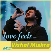 Love Feels with Vishal Mishra