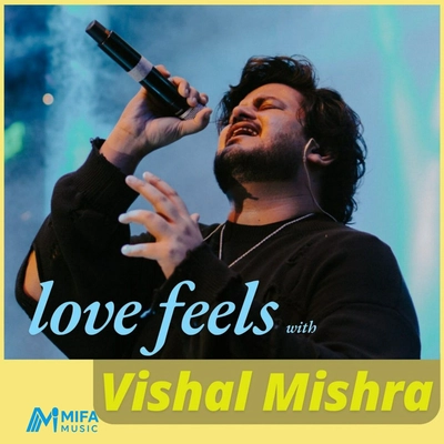آلبوم ویشال میشرا Love Feels with Vishal Mishra